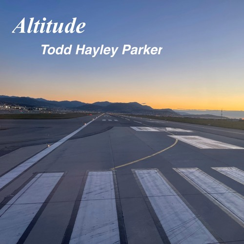 Todd Hayley Parker Drops “Altitude”