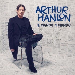 Arthur Hanlon, 2 Manos, 1 Mundo