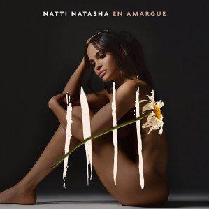 Natti Natasha, Natti Natasha En Amargue